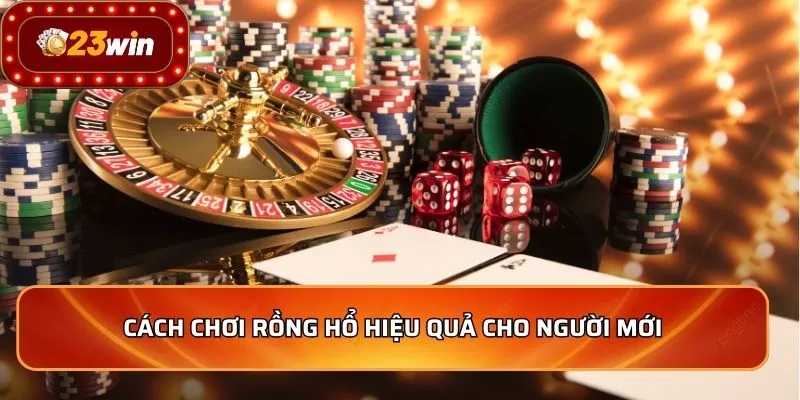 Rồng Hổ - Hướng Dẫn Chơi Online Chuẩn Xác Nhất Từ Cao Thủ 3 Cách chơi rồng hổ hiệu quả cho người mới
