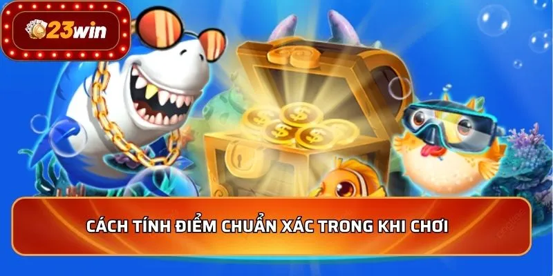 Cách tính điểm chuẩn xác trong khi chơi  