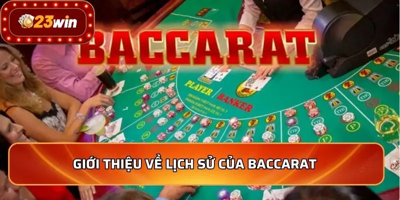 Baccarat - Những Bí Quyết Chơi Thắng Lớn Cho Người Mới 2 Giới thiệu về lịch sử của Baccarat