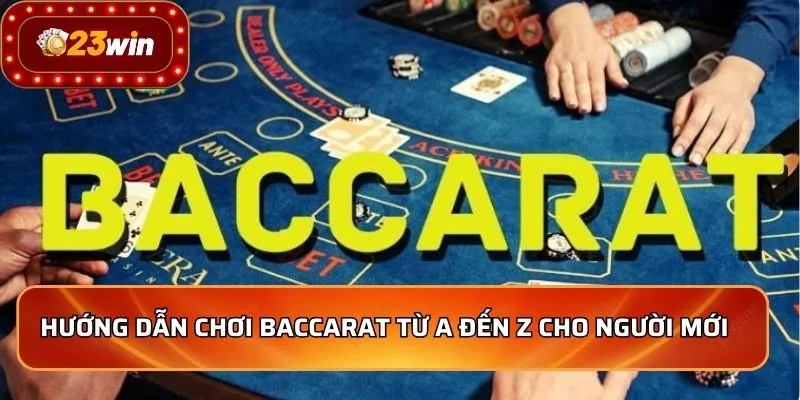 Baccarat - Những Bí Quyết Chơi Thắng Lớn Cho Người Mới 3 Hướng dẫn chơi Baccarat từ A đến Z cho người mới
